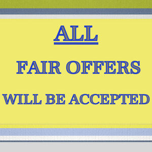 ALL FAIR AND REASONABLE OFFERS WILL BE ACCEPTED